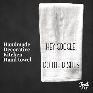 Decorative handmade kitchen tea towel / hey google do the dishes